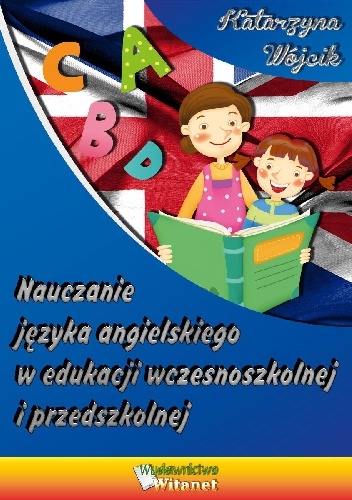 Okładka: Katarzyna Wójcik - Nauczanie języka angielskiego w edukacji wczesnoszkolnej i przedszkolnej