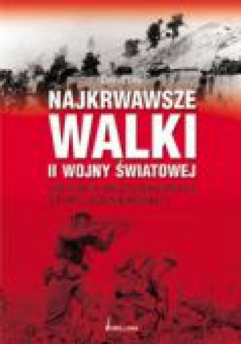 Okładka: David Lee - Najkrwawsze Walki II Wojny Światowej