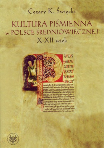 Okładka: Cezary K. Święcki - Kultura piśmienna w Polsce średniowiecznej X-XII wiek