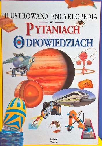 Okładka:  - Ilustrowana encyklopedia w pytaniach i odpowiedziach