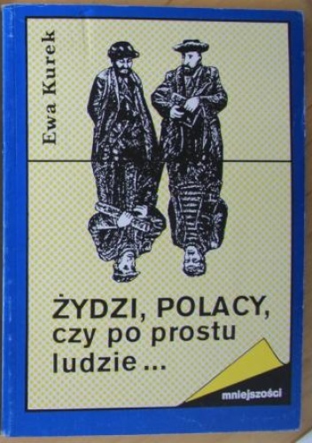 Okładka: Ewa Kurek - Żydzi, Polacy, czyli po prostu ludzie…