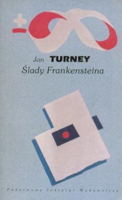 Okładka: Jon Turney - Ślady Frankensteina. Nauka, genetyka i kultura masowa
