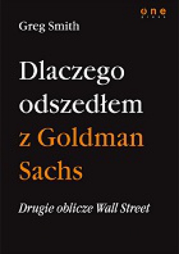 Okładka: Greg Smith - Drugie oblicze Wall Street, czyli dlaczego odszedłem z Goldman Sachs