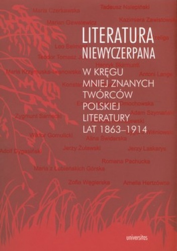 Okładka: Krzysztof Fiołek - Literatura niewyczerpana. W kręgu mniej znanych twórców polskiej literatury lat 1863-1914