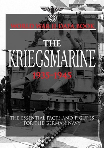 Okładka: David Porter - The Kriegsmarine 1935-1945. The Essential Facts and Figures for the German Navy