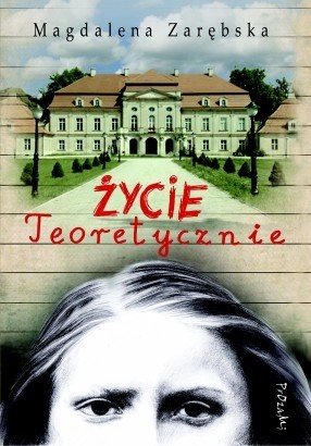 Okładka: Magdalena Zarębska - Życie teoretycznie