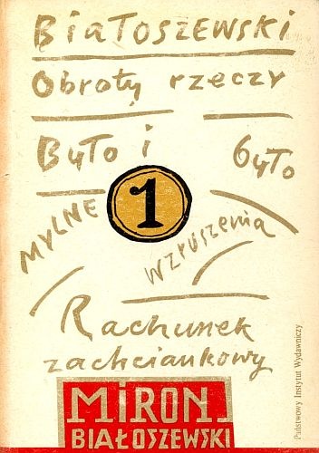 Okładka: Miron Białoszewski - Obroty rzeczy. Rachunek zachciankowy. Mylne wzruszenia. Było i było