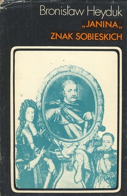 Okładka: Bronisław Heyduk - Janina znak Sobieskich