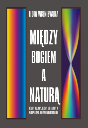Okładka: Lidia Wiśniewska - Między Bogiem a naturą : komparatystyka jako filozofia kultury