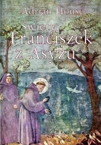 Okładka: Adrian House - Święty Franciszek z Asyżu