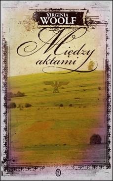 Okładka: Virginia Woolf - Między aktami