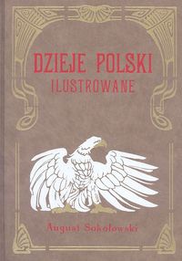 Okładka: August Sokołowski - Dzieje Polski Ilustrowane t.3