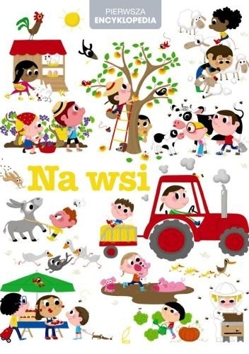 Okładka:  praca zbiorowa - Pierwsza encyklopedia. Na wsi