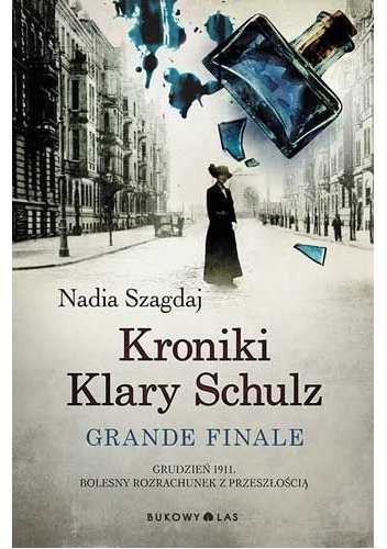Okładka: Nadia Szagdaj - Kroniki Klary Schulz. Grande finale