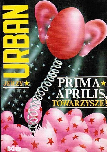 Okładka: Jerzy Urban - Prima aprilis, towarzysze!