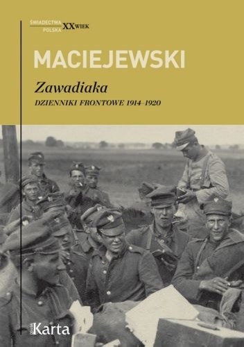 Okładka: Jerzy Konrad Maciejewski - Zawadiaka. Dzienniki frontowe 1914-1920