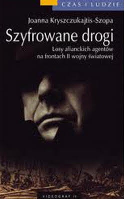 Okładka: Joanna Kryszczukajtis-Szopa - Szyfrowane drogi. Losy alianckich agentów na frontach II wojny światowej