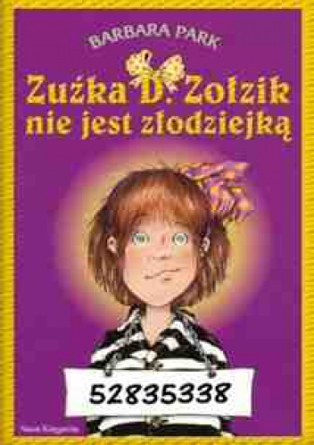 Okładka: Barbara Park - Zuźka D. Zołzik nie jest złodziejką