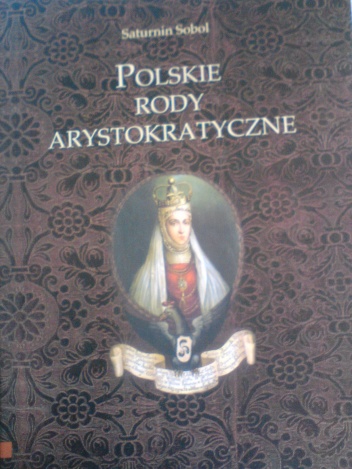 Okładka: Saturnin Sobol - Polskie rody arystokratyczne