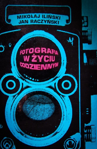 Okładka: Mikołaj Iliński - Fotografia w życiu codziennym