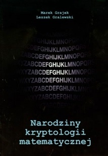 Okładka: Marek Grajek - Narodziny kryptologii matematycznej