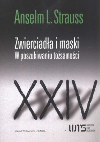 Okładka: Anselm L. Strauss - Zwierciadła i maski. W poszukiwaniu tożsamości