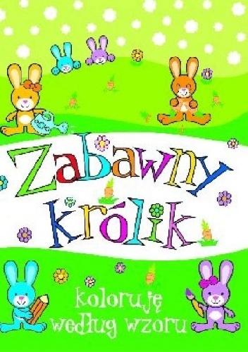 Okładka: Anna Wiśniewska - Zabawny królik. Koloruję według wzoru