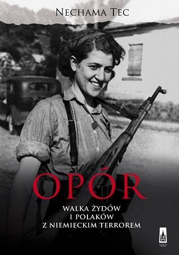 Okładka: Nechama Tec - Opór. Walka Żydów i Polaków z niemieckim terrorem