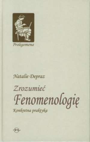 Okładka: Natalie Depraz - Zrozumieć fenomenologię. Konkretna praktyka