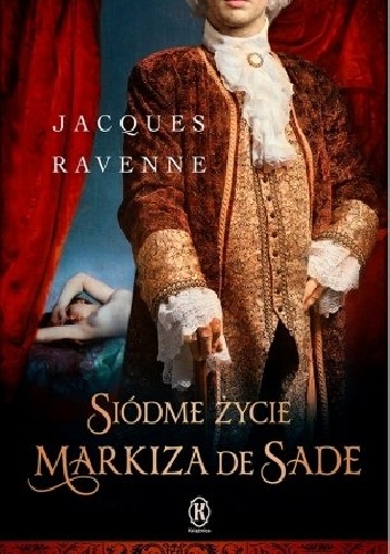 Okładka: Jacques Ravenne - Siódme życie markiza de Sade