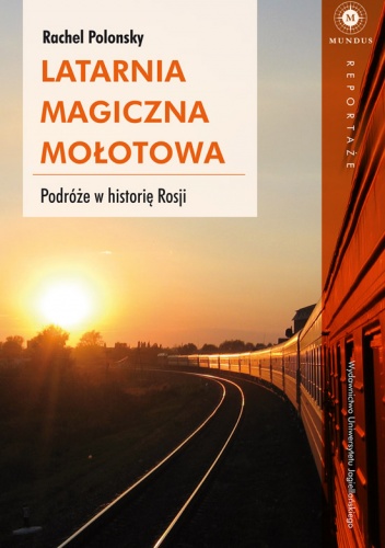 Okładka: Rachel Polonsky - Latarnia magiczna Mołotowa. Podróże w historię Rosji