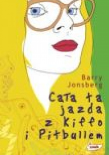 Okładka: Barry Jonsberg - Cała ta jazda z Kiffo i Pitbullem
