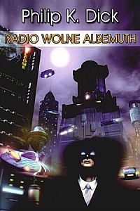 Okładka: Philip K. Dick - Radio Wolne Albemuth