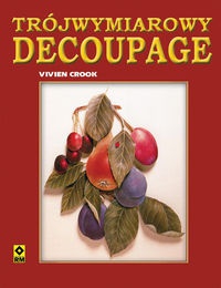 Okładka:  Vivien Crook - Trójwymiarowy decoupage