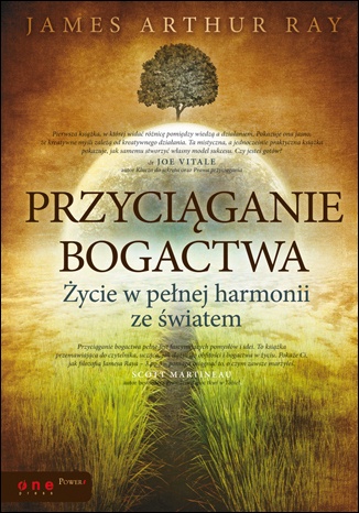 Okładka: James Arthur Ray - Przyciąganie bogactwa. Życie w pełnej harmonii ze światem
