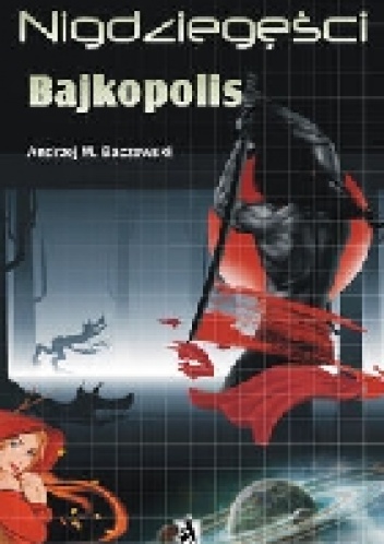 Okładka: Andrzej M. Baczewski - Nigdziegęści. Bajkopolis