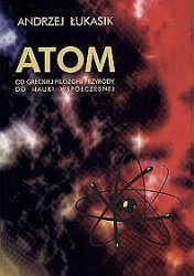 Okładka: Andrzej Łukasik - Atom  od greckeij filozofii przyrody  do nauki wspólczesnej