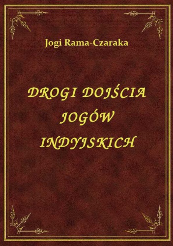 Okładka: Jogi Rama-Czaraka - Drogi dojścia jogów indyjskich