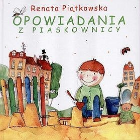 Okładka: Renata Piątkowska - Opowiadania z piaskownicy