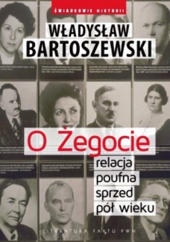 Okładka: Władysław Bartoszewski - O Żegocie relacja poufna sprzed pół wieku