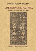 Okładka: J. Sikorska - Od Kruszwicy do Poznania Rzecz o Szlaku Piastowskim