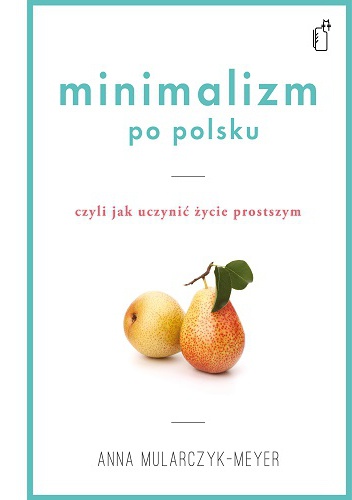 Okładka: Anna Mularczyk-Meyer - Minimalizm po polsku