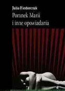 Okładka: Julia Fiedorczuk - Poranek Marii i inne opowiadania