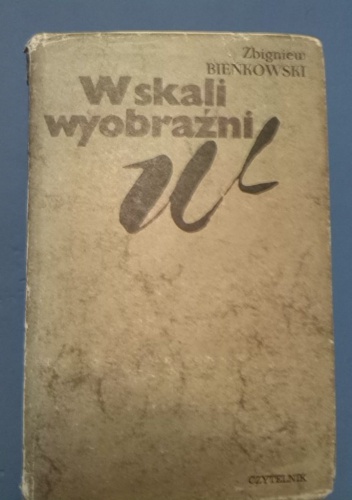 Okładka: Zbigniew Bieńkowski - W skali wyobraźni