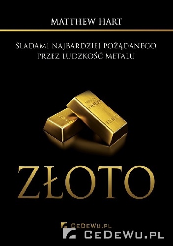 Okładka: Hart Matthew - Złoto. Śladami najbardziej pożądanego przez ludzkość metalu