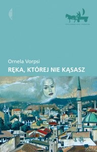Okładka: Ornela Vorpsi - Ręka, której nie kąsasz