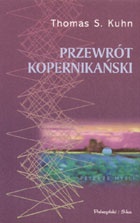 Okładka: Thomas Samuel Kuhn - Przewrót kopernikański. Astronomia planetarna w dziejach myśli Zachodu