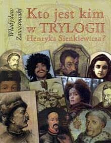 Okładka: Władysław Zawistowski - Kto jest kim w Trylogii Henryka Sienkiewicza