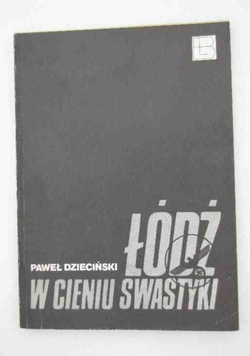 Okładka: Paweł Dzieciński - Łódź w cieniu swastyki