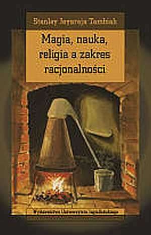 Okładka: Stanley Jeyaraja Tambiah - Magia, nauka, religia a zakres racjonalności